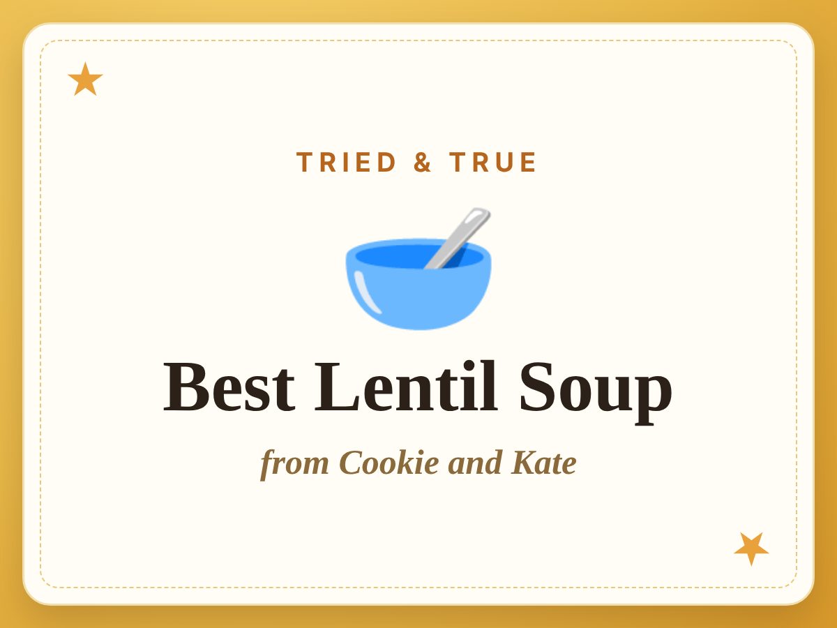Best Lentil Soup, a Tried & True recipe from Cookie and Kate
