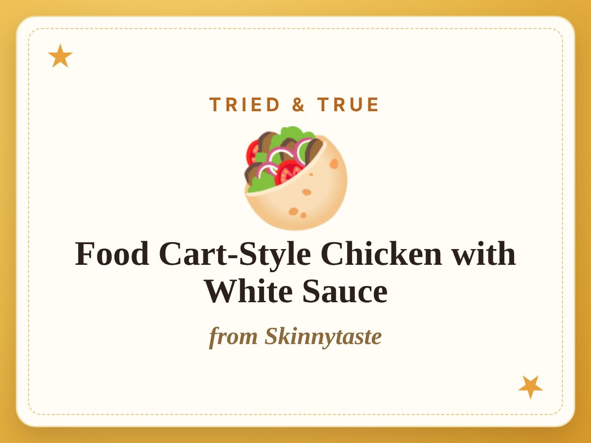 Food Cart-Style Chicken with White Sauce, a Tried & True recipe from Skinnytaste