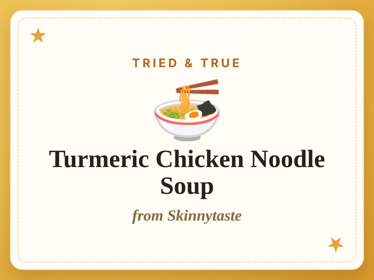 Turmeric Chicken Noodle Soup, a Tried & True recipe from Skinnytaste